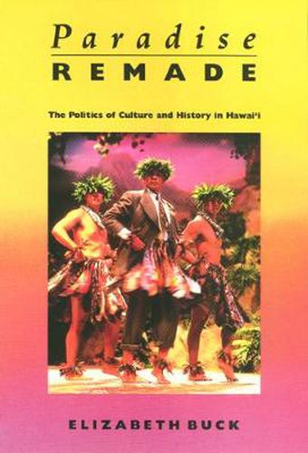 Cover image for Paradise Remade: The Politics of Culture and History in Hawai'i