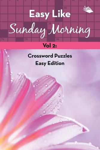 Cover image for Easy Like Sunday Morning Vol 2: Crossword Puzzles Easy Edition