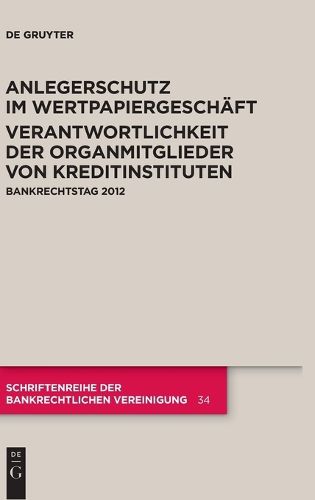 Cover image for Anlegerschutz Im Wertpapiergeschaft. Verantwortlichkeit Der Organmitglieder Von Kreditinstituten: Bankrechtstag 2012