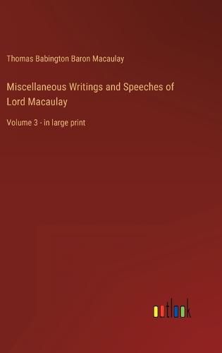 Cover image for Miscellaneous Writings and Speeches of Lord Macaulay