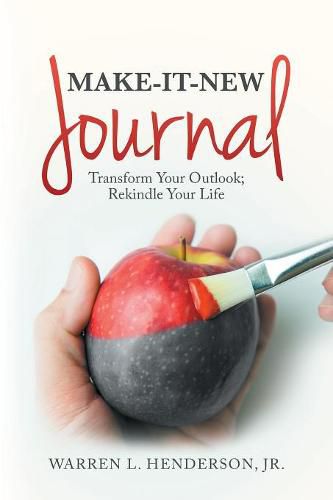 Cover image for Make-It-New Journal: Transform Your Outlook; Rekindle Your Life