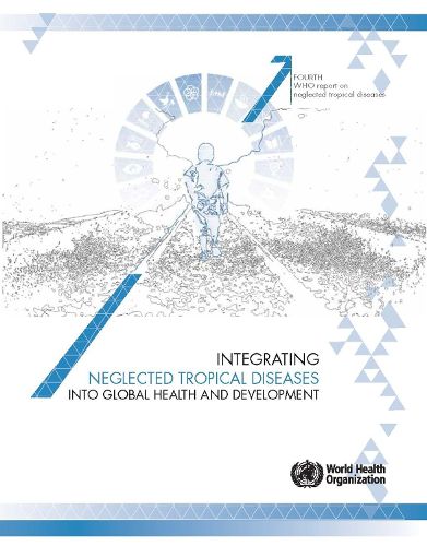 Integrating neglected tropical diseases in global health and development: Fourth WHO report on neglected tropical diseases