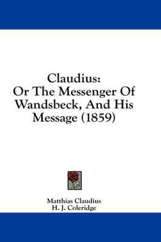 Cover image for Claudius: Or the Messenger of Wandsbeck, and His Message (1859)