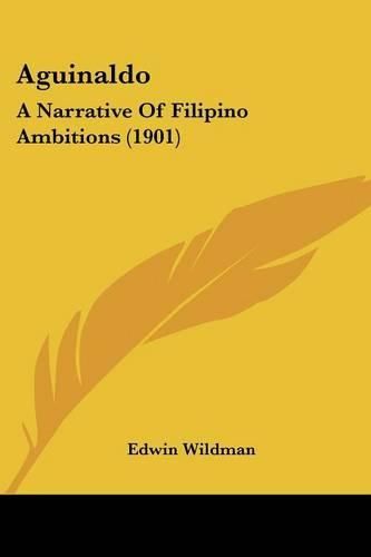 Aguinaldo: A Narrative of Filipino Ambitions (1901)