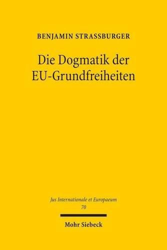 Cover image for Die Dogmatik der EU-Grundfreiheiten: Konkretisiert anhand des nationalen Rechts der Dividendenbesteuerung