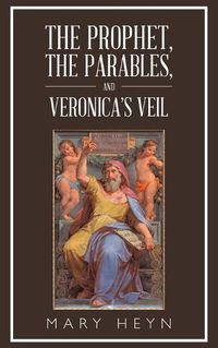 Cover image for The Prophet, the Parables, and Veronica'S Veil
