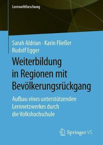 Cover image for Weiterbildung in Regionen Mit Bevoelkerungsruckgang: Aufbau Eines Unterstutzenden Lernnetzwerkes Durch Die Volkshochschule