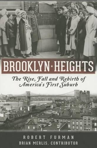 Cover image for Brooklyn Heights: The Rise, Fall and Rebirth of America's First Suburb