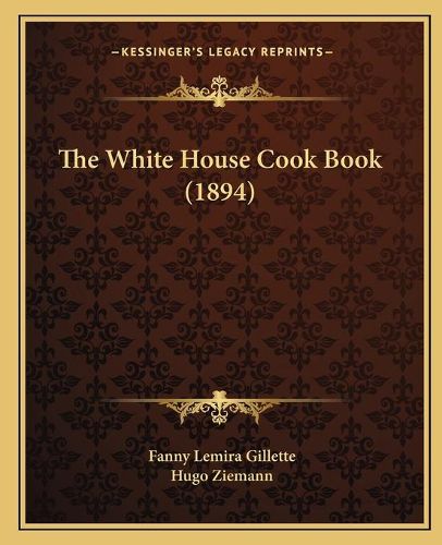 Cover image for The White House Cook Book (1894)