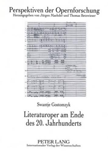 Cover image for Literaturoper Am Ende Des 20. Jahrhunderts: Eine Interdisziplinaere Studie Am Beispiel Der Opern Von Detlev Glanert