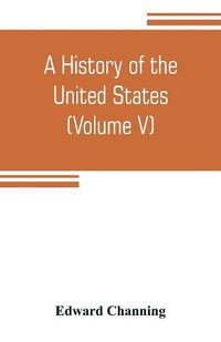 Cover image for A history of the United States (Volume V) The Period of Transition 1815-1848