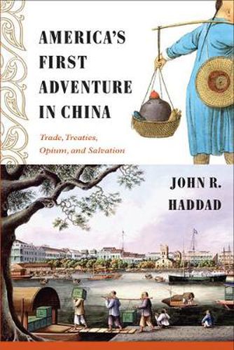 Cover image for America's First Adventure in China: Trade, Treaties, Opium, and Salvation