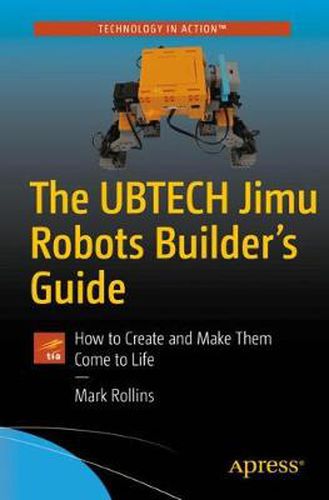 Cover image for The UBTECH Jimu Robots Builder's Guide: How to Create and Make Them Come to Life
