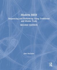 Cover image for Modern MIDI: Sequencing and Performing Using Traditional and Mobile Tools