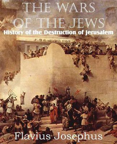 Cover image for The Wars of the Jews or History of the Destruction of Jerusalem