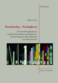 Cover image for Kunstkatalog - Katalogkunst: Der Ausstellungskatalog als kunstlerisches Medium am Beispiel von Thomas Demand, Tobias Rehberger und Olafur Eliasson