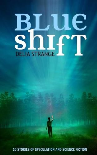 Cover image for Blue Shift: 10 Stories of Speculation and Science Fiction