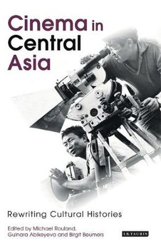 Cover image for Cinema in Central Asia: Rewriting Cultural Histories