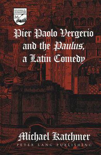 Cover image for Pier Paolo Vergerio and the Paulus, a Latin Comedy