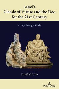 Cover image for Laozi's Classic of Virtue and the Dao for the 21st Century: A Psychology Study