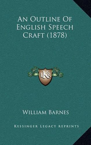 Cover image for An Outline of English Speech Craft (1878)