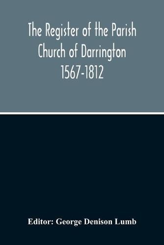 Cover image for The Register Of The Parish Church Of Darrington 1567-1812