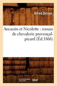 Cover image for Aucassin Et Nicolette: Roman de Chevalerie Provencal-Picard (Ed.1866)