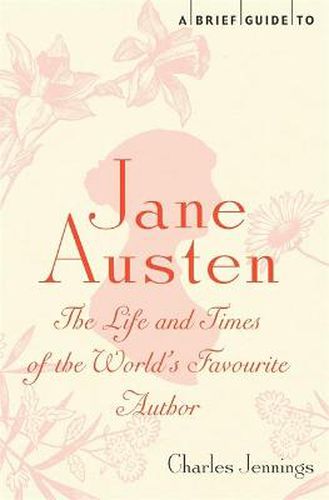 Cover image for A Brief Guide to Jane Austen: The Life and Times of the World's Favourite Author