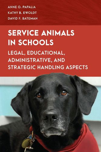 Cover image for Service Animals in Schools: Legal, Educational, Administrative, and Strategic Handling Aspects