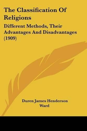 Cover image for The Classification of Religions: Different Methods, Their Advantages and Disadvantages (1909)
