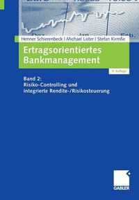 Cover image for Ertragsorientiertes Bankmanagement: Band 2: Risiko-Controlling Und Integrierte Rendite-/Risikosteuerung
