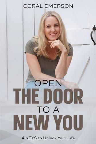 Cover image for Open the Door to a New You: 4 Keys to Unlock Your Life