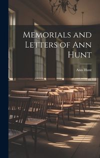 Cover image for Memorials and Letters of Ann Hunt