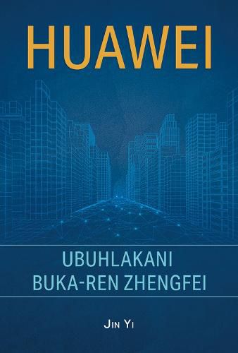 Huawei: The Genius of Ren Zhengfei (Zulu Edition)