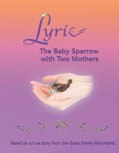 Cover image for Lyric - The Baby Sparrow with Two Mothers: Based on a true story from the Great Smoky Mountains