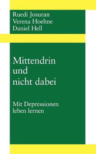 Cover image for Mittendrin und nicht dabei: Mit Depressionen leben Lernen