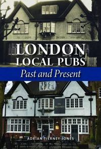 Cover image for London Local Pubs: Past and Present