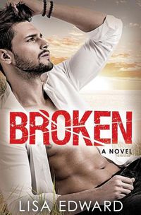 Cover image for Broken: A heartbreaking novel about hope, love, and second chances