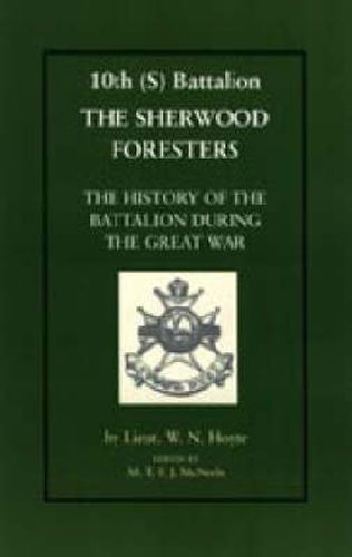 Cover image for 10th (S) BN the Sherwood Foresters: The History of the Battalion During the War