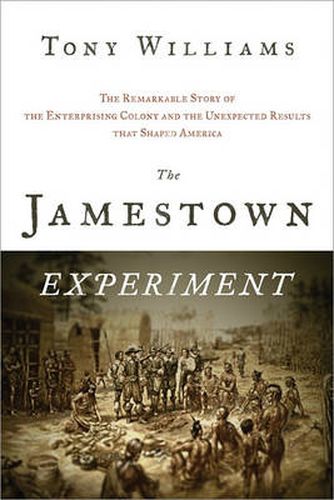 The Jamestown Experiment: The Remarkable Story of the Enterprising Colony and the Unexpected Results That Shaped America