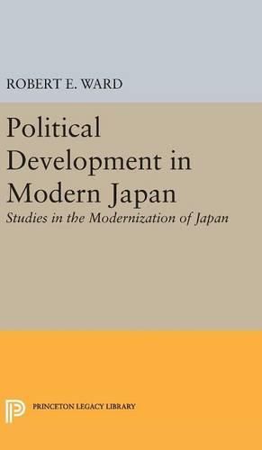 Cover image for Political Development in Modern Japan: Studies in the Modernization of Japan