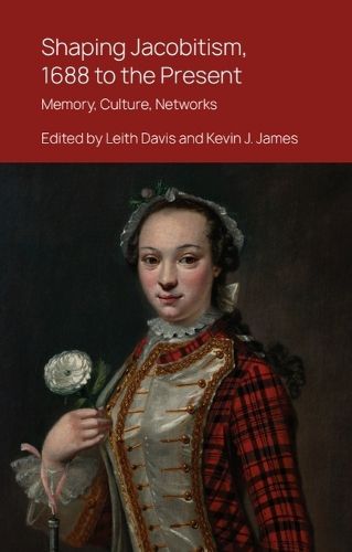 Cover image for Shaping Jacobitism, 1688 to the Present