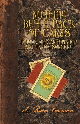 Cover image for Nothing but a Pack of Cards: A Book of Cartomancy and Tarot Sorcery