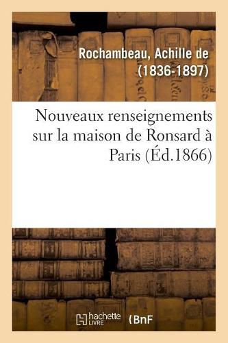 Nouveaux Renseignements Sur La Maison de Ronsard A Paris