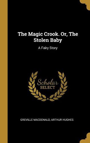Cover image for The Magic Crook. Or, The Stolen Baby