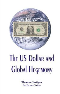 Cover image for The US Dollar and Global Hegemony