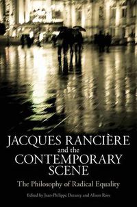 Cover image for Jacques Ranciere and the Contemporary Scene: The Philosophy of Radical Equality