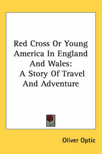 Cover image for Red Cross or Young America in England and Wales: A Story of Travel and Adventure