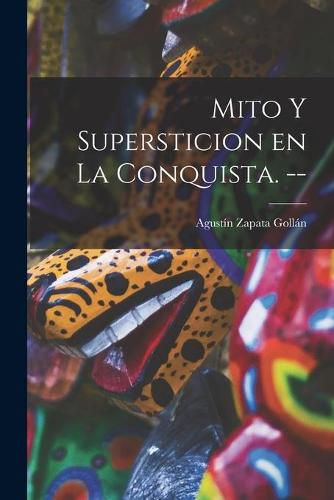 Cover image for Mito Y Supersticion En La Conquista. --