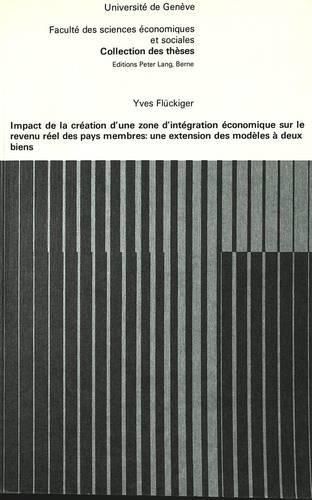 Cover image for Impact de La Creation D'Une Zone D'Integration Economique Sur Le Revenu Des Pays Membres: Une Extension Des Modeles a Deux Biens